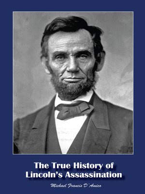 cover image of The True History of Lincoln's Assassination